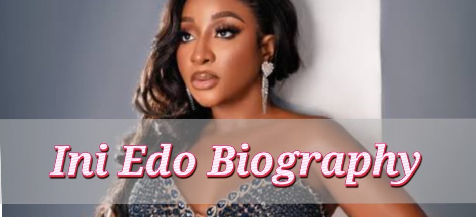 Ini Edo Biography