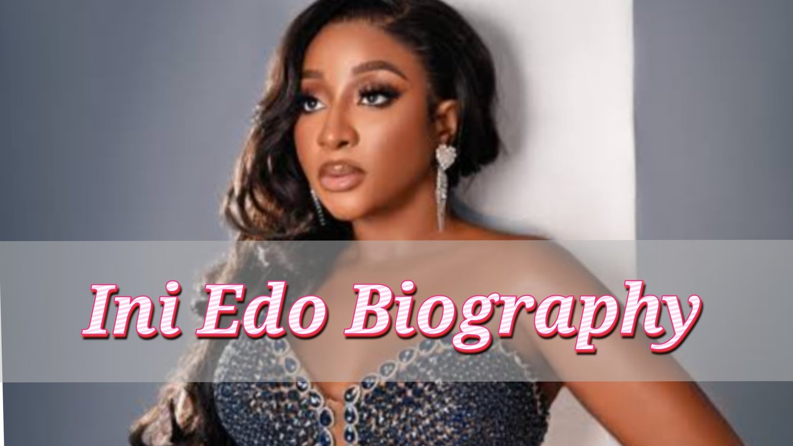 Ini Edo Biography