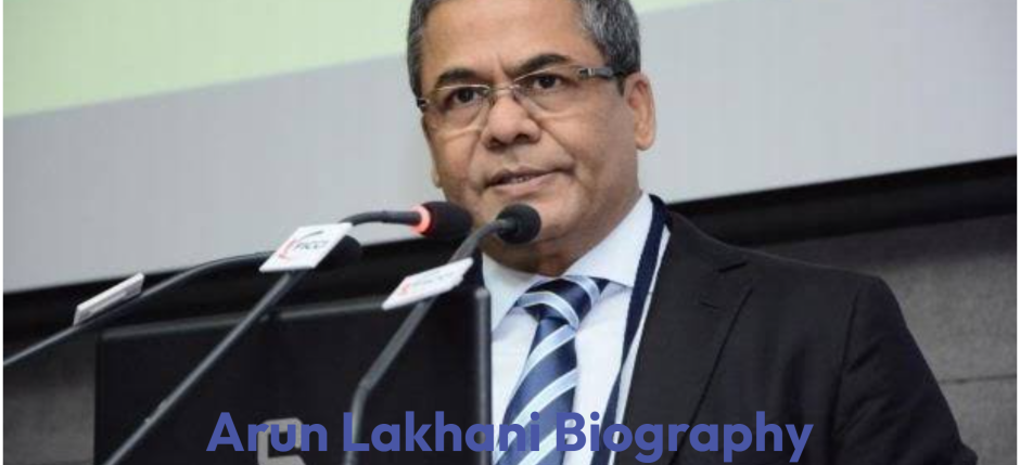 Arun Lakhani Biography