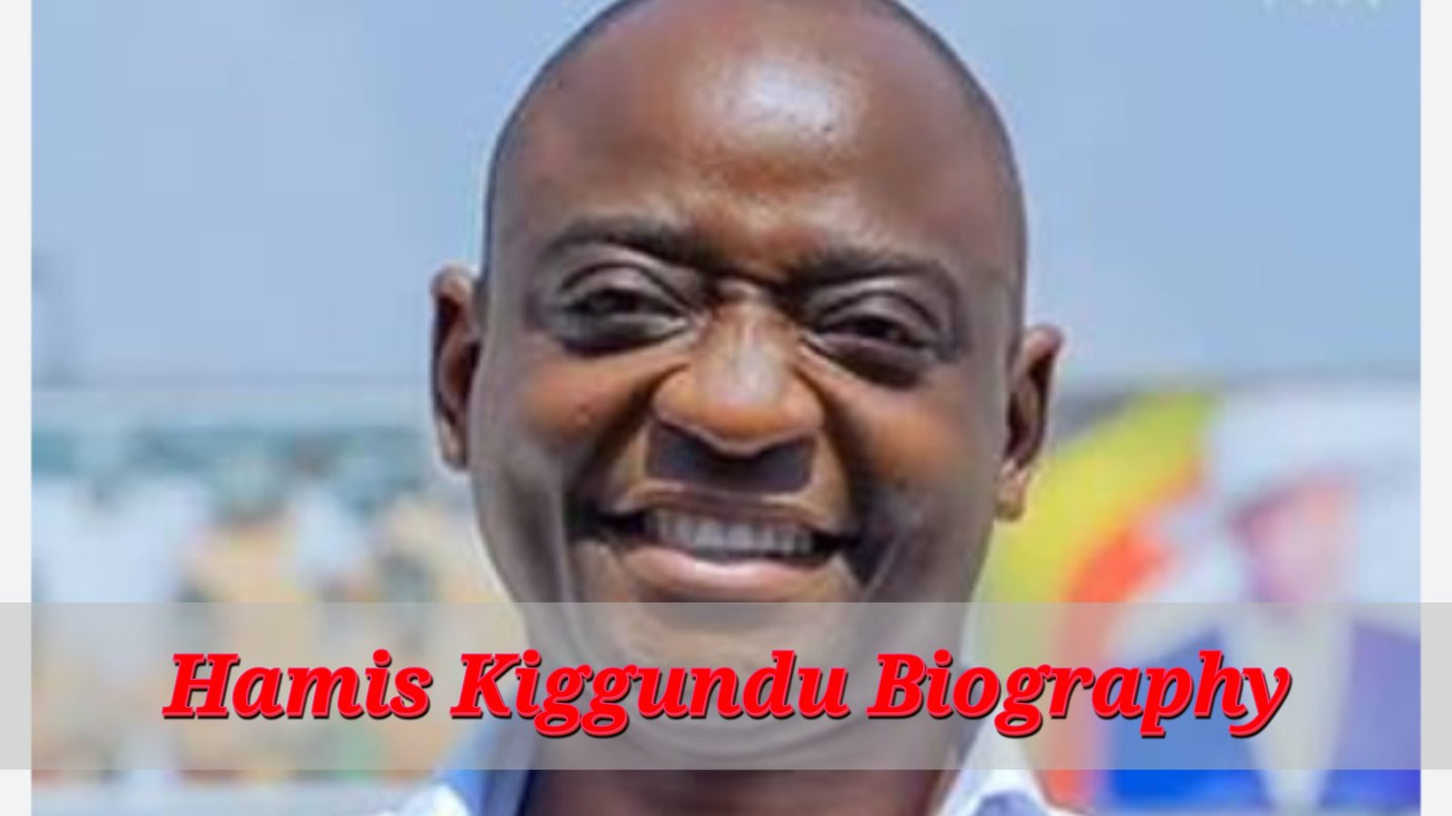 Hamis Kiggundu Biography