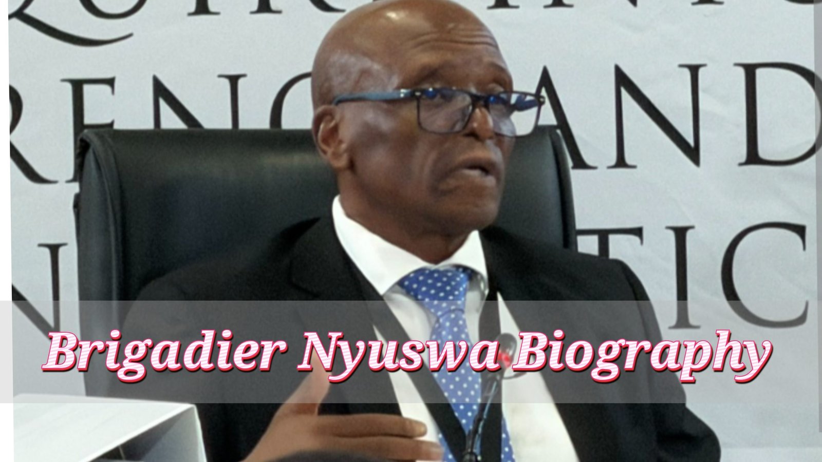 Brigadier Nyuswa Biography